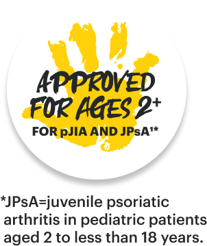 Approved for ages 2+ for pJIA and JPsA. *JPsA=juvenile psoriatic arthritis pediatric patients aged 2 to less than 18 years.